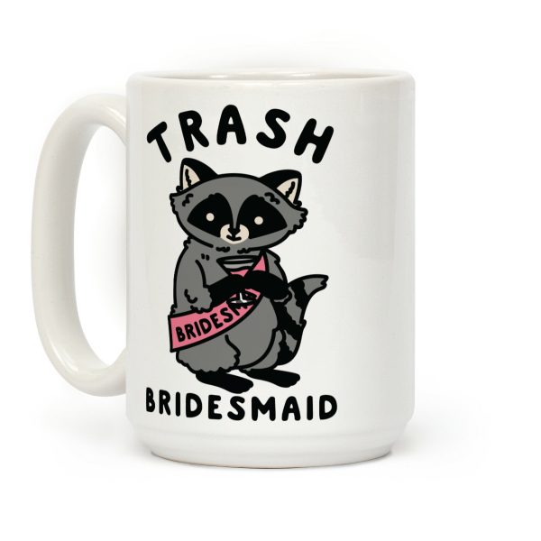 Trash Bridesmaid Raccoon Bachelorette Party Coffee Mug
