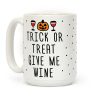 Trick Or Treat Give Me Wine Coffee Mug