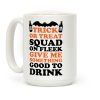 Trick Or Treat Squad On Fleek Give Me Something Good To Drink Coffee Mug