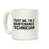 Trust Me, I'm A Maintenance Technician Coffee Mug