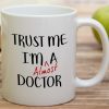 Trust Me I'm Almost a Doctor Funny Coffee Mug, Medical Student Gift for Medics Nurses Doctors, Graduation Birthday Gift for Friends Coworkers