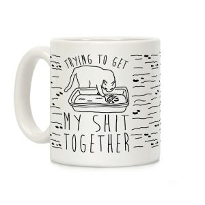 Trying To Get My Shit Together Coffee Mug