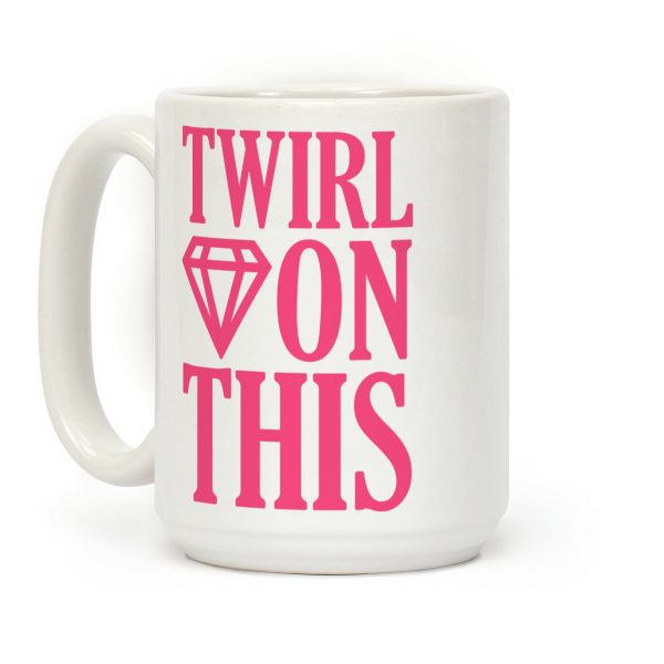 Twirl On This Coffee Mug
