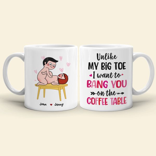 Unlike My Big Toe I Want To Bang You, Personalized Mug, Wine Tumbler, Accent Mug, Couple Gifts