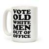 Vote Old White Men Out Of Office Coffee Mug