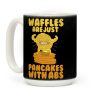 Waffles Are Just Pancakes With Abs Coffee Mug