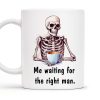Waiting For The Right Man Skeleton With Coffee Cup - Personalized Custom Coffee Mug - FAM228_MG