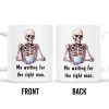 Waiting For The Right Man Skeleton With Coffee Cup - Personalized Custom Coffee Mug - FAM228_MG