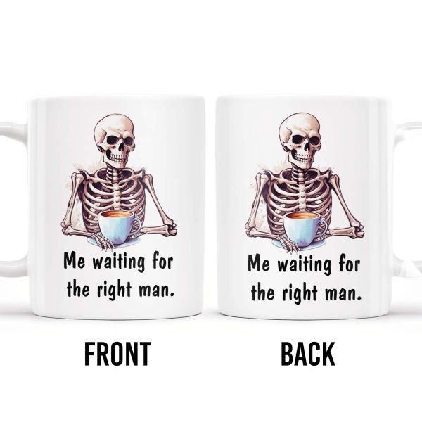 Waiting For The Right Man Skeleton With Coffee Cup - Personalized Custom Coffee Mug - FAM228_MG