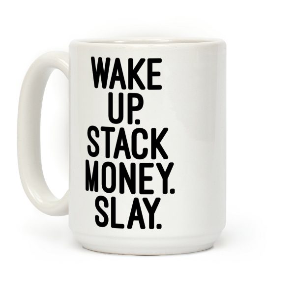 Wake Up Stack Money Slay Coffee Mug