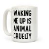Waking me up is animal curelty Coffee Mug