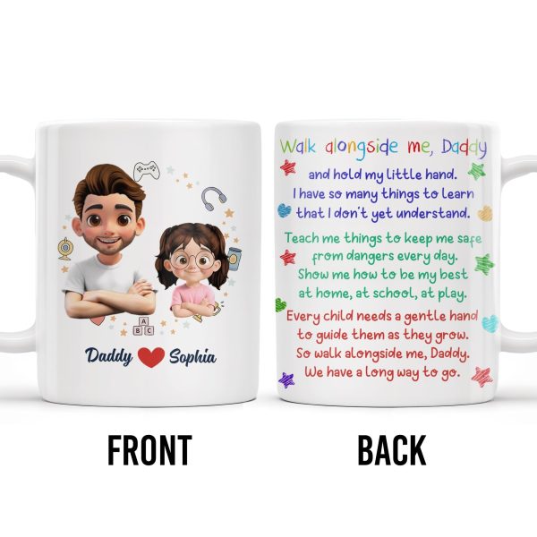 Walk Alongside Me, Daddy And Hold My Little Hand - Personalized Custom Coffee Mug - DAD243_MG