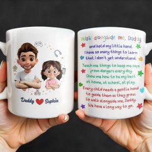 Walk Alongside Me, Daddy And Hold My Little Hand - Personalized Custom Coffee Mug - DAD243_MG