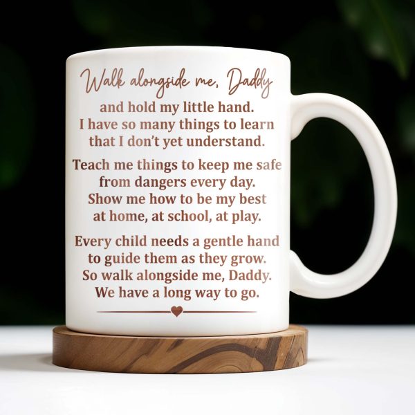 Walk Alongside Me, Daddy Heart Mug - Personalized Custom Coffee Mug - DAD217_MG