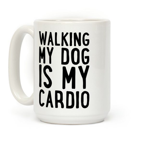 Walking My Dog Is My Cardio Coffee Mug