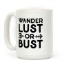 Wanderlust Or Bust Coffee Mug