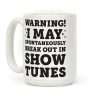 Warning! I May Spontaneously Break Out In Show Tunes Coffee Mug