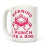 Warning I Punch Like A Girl Coffee Mug
