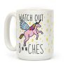 Watch Out Bitches Coffee Mug