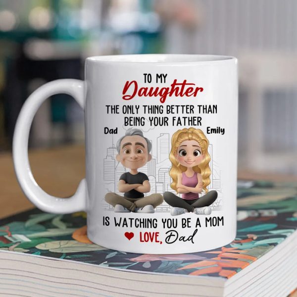 Watching You Be a Mom - Emotional Gift for Daughter - Custom Ceramic Mug for a Special Father-Daughter Connection