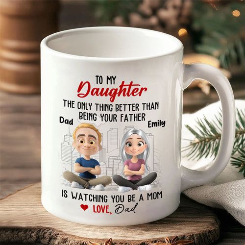 Watching You Be a Mom - Emotional Gift for Daughter - Custom Ceramic Mug for a Special Father-Daughter Connection