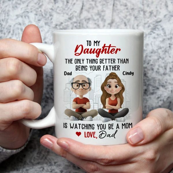 Watching You Be a Mom - Emotional Gift for Daughter - Custom Ceramic Mug for a Special Father-Daughter Connection