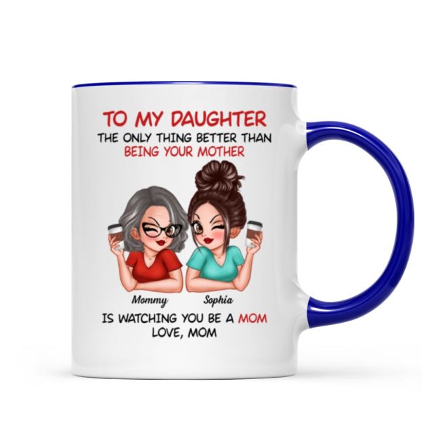 Watching You Be A Mom - Personalized Mug - Heartfelt Gift For Daughter
