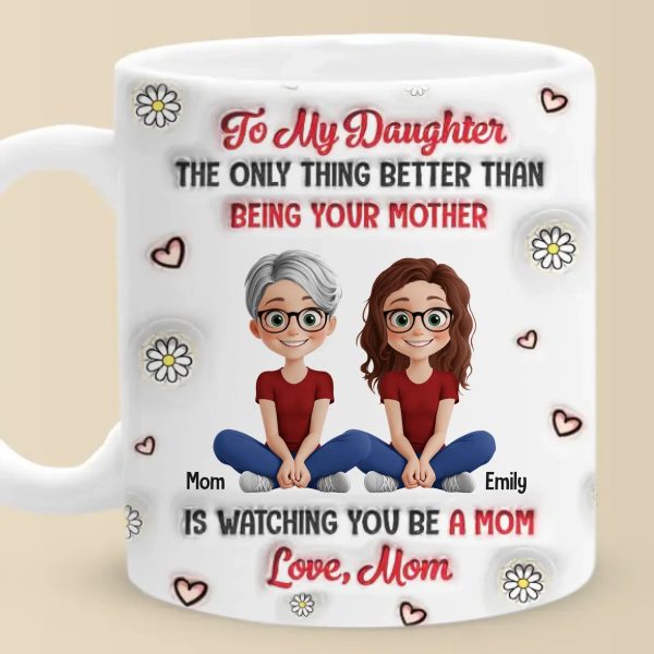 Watching You Be A Mom Is My Greatest Joy - Family Personalized Custom 3D Inflated Effect Printed Mug - Gift For Mom, Daughter