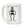 We Are All Skeletons On The Inside Coffee Mug