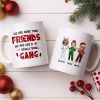 We Are More Than Friends Like A Really Small Gang - Personalized Custom Coffee Mug - BST517_MG