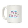 We Exist Transgender Coffee Mug