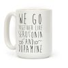 We Go Together Like Happy Chemicals Coffee Mug
