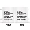 WE HAVE THE PERFECT FATHER-DAUGHTER RELATIONSHIP - Personalized Custom Coffee Mug - DAD020_MG