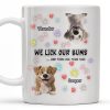 We Lick Our Bums And Then Lick Your Face, Dogs and Paws - Personalized Custom Coffee Mug - DOG037_MG