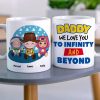 We Love You to Infinity And Beyond, Gift For Dad, Personalized Mug, Kids Mug, Father's Day Gift 01NAHN100523HA