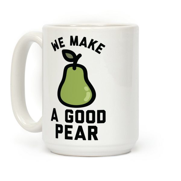 We Make a Good Pear Best Friend Coffee Mug