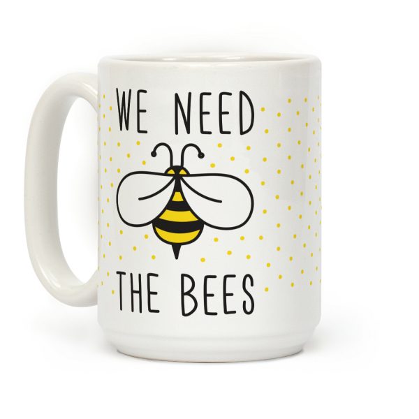We Need The Bees Coffee Mug