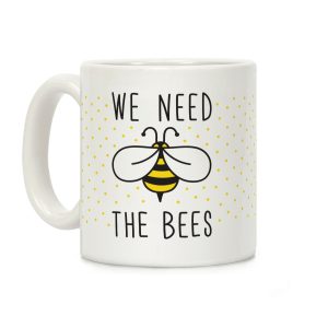 We Need The Bees Coffee Mug