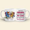 We'll Be Friends Until We're Old And Senile, Personalized Old Besties Mug