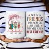 We'll Be Friends Until We're Old & Senile - Personalized Mug