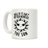 Well If It Isn't My Old Nemesis, The Sun Coffee Mug