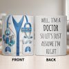 Well I'm A Doctor So Let's Just Assume I'm Right - Personalized Custom Coffee Mug - DOC089_MG