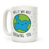Well, It Was Nice Knowing You Earth Coffee Mug