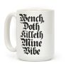 Wench, Doth Killeth Mine Vibe Coffee Mug