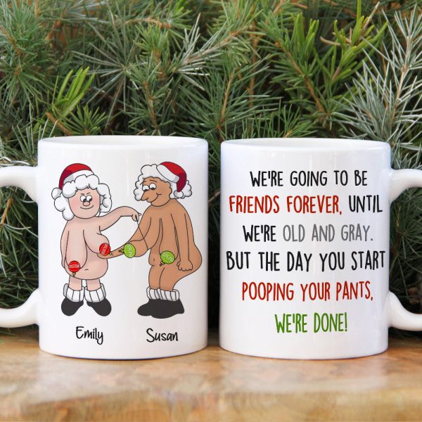 We're Going To Be Friends Forever Until We're Old And Gray, Old Best Friend White Mug