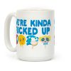 We're Kinda F***ed Up Popsicles Coffee Mug