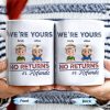 We're Your No Returns Or Refunds, Cartoon Children - Personalized Custom Coffee Mug - DAD058_MG