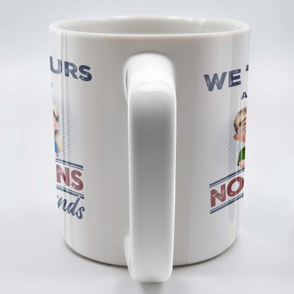 We're Your No Returns Or Refunds, Cartoon Children - Personalized Custom Coffee Mug - DAD058_MG
