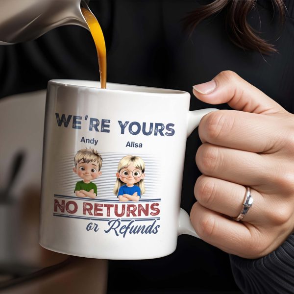 We're Your No Returns Or Refunds, Cartoon Children - Personalized Custom Coffee Mug - DAD058_MG