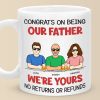 We're Yours No Returns Or Refunds - Family Personalized Custom Mug - Father's Day, Gift For Dad, Grandpa